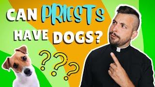 Ask A Priest | Can Priests Have Dogs??