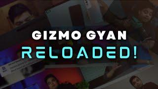 Gizmo Gyan RELOADED !