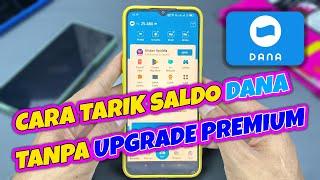 CARA TARIK SALDO DANA TANPA UPGRADE PREMIUM TERBARU