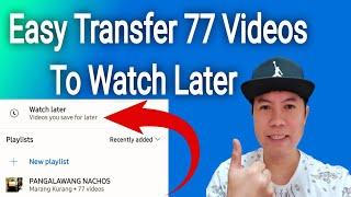 How To Transfer Playlist Video To Watch Later In One Time | Tagalog Tutorials