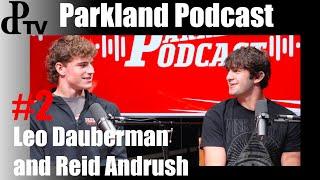 Parkland Podcast | Episode 2 Reid Andrush and Leo Dauberman |