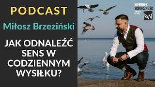 PODCAST Miłosz Brzeziński - Jak odnaleźć sens w codziennym wysiłku?