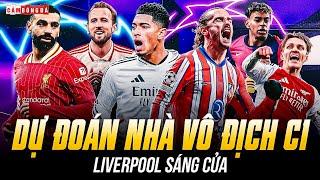 DỰ ĐOÁN NHÀ VÔ ĐỊCH CHAMPIONS LEAGUE: ƯCV SỐ 1 LIVERPOOL, REAL MADRID THẤP KHÓ TIN