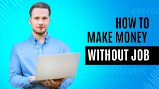 10 Ways to Make Money Without a Job! The AdvisorBIT Ways