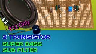 How to make 2 Transistors Super bass Sub Filter Low Cost