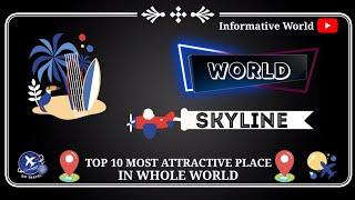 Top 10 Most attractive place around the world | |  Informative world