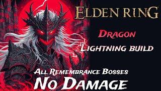 Dragon Lightning Build Vs All Remembrance Bosses No Damage NG+ | Elden Ring  #eldenring