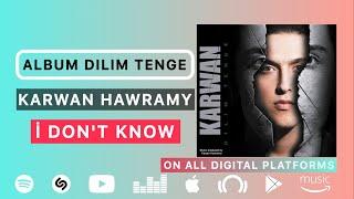 Karwan Hawramy - I Don't Know