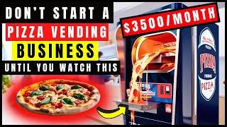 Don't Start A Pizza Vending Machine Business Until You Watch This! (How to Start & Earn $3500/Month)