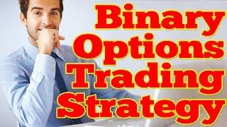TRADING STRATEGY: BINARY OPTIONS BROKER - BINARY OPTIONS SYSTEM (HOW TO TRADE BINARY OPTIONS)