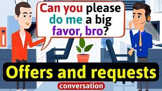 Offers and Requests conversation (asking for favors - offering things) English Conversation Practice