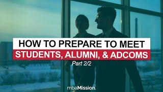 How To Prepare to Meet with MBA Admissions Committee Members, Students, and Alumni