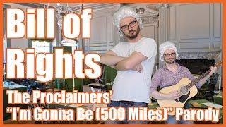 Bill of Rights ("I'm Gonna Be (500 Miles)" Parody) - @MrBettsClass