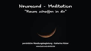 Meditation "Raum schaffen in dir", Katharina Hütter - persönliche Wandlungsbegleitung