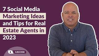 7 Social Media Marketing Ideas and Tips for Real Estate Agents in 2023