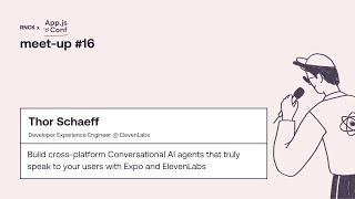 Thor Schaeff - Build Cross-Platform Conversational AI Agents with Expo & ElevenLabs | RNCK 16
