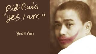 Yes I Am - Pidi Baiq The Panasdalam