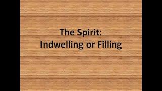 The Spirit:Indwelling or Filling