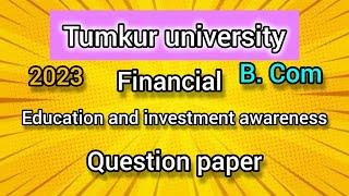 Financial education and investment awareness question paper/tumkur university/b.com