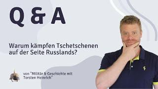 Warum kämpfen Tschetschenen auf der Seite Russlands?