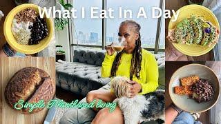 WHAT I EAT IN A DAY | SIMPLE PLANT BASED MEALS | RECOMMENDED  VITAMINS | DAILY PROTEIN AND FIBER