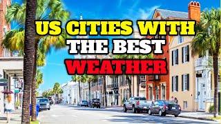 Top US Cities With The Best Weather Year Round 2024