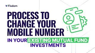 How to Update Mobile Number in Mutual Funds | Fisdom Tutorials