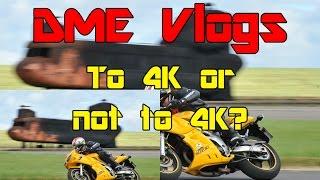 DME Vlogs: To 4K or not to 4K?