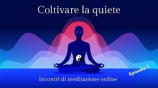 La sensazione di esistere - Coltivare la quiete - ep.2