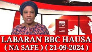 BBC Hausa Labaran Duniya na Safe Yau /21/09/2024