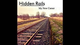 Hidden Rails - My New Career