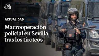 MACROOPERACIÓN EN SEVILLA | La Policía Nacional asedia las Tres Mil Viviendas tras los tiroteos