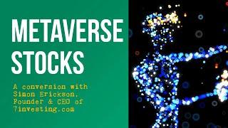 Four Metaverse Stocks to Consider - A Conversation with Simon Erickson, founder and CEO @7investing