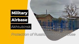 Protection of Russian Akhtubinsk Military Airbase - Products Explorer YouTube Channel