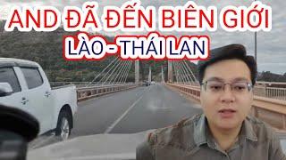 Anh Nông Dân - ĐHN Đã Đến Biên Giới Lào - Thái & 30Km Nữa Sẽ Gặp Thầy