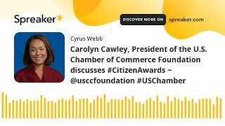 Carolyn Cawley, President of the U.S. Chamber of Commerce Foundation discusses #CitizenAwards ~ @usc