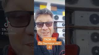 Tkdk mı Öz sernaye mi?