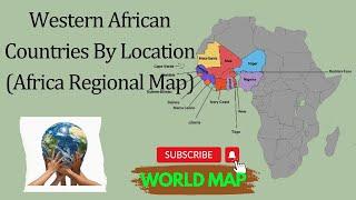 What Countries in Western Africa Region / Map of West Africa Quiz / Western African Countries