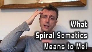 What Spiral Somatics Means to Me! (James Tripp) | NLP, Values and Personal Mastery!