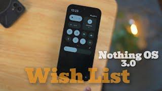 NEW Nothing OS 3.0 Confirmed Changes & Wish List