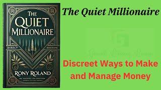 The Quiet Millionaire: Discreet Ways to Make and Manage Money (Audio-Book)