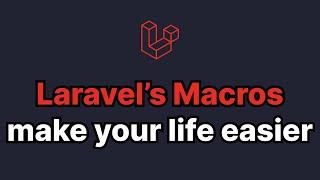 Laravel's macros make your life EASY PEASY