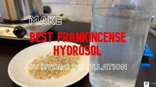 Making BEST Frankincense Hydrosol by Hydro Distillation with LT3000