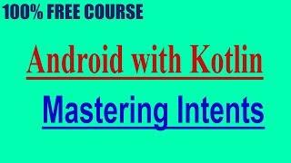 {100% FREE COURSE } Android with Kotlin | Mastering Intents {Limited}