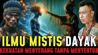 TERUNGKAP !! ILMU MISTIS DAYAK KALIMANTAN. KEKUATAN MENYERANG TANPA MENYENTUH