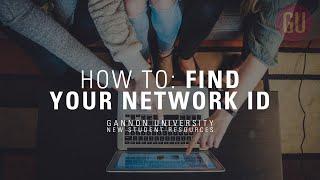 How To Find Your Network ID | Gannon Accepted Student Resources