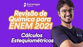 Cálculos Estequiométricos - MEGA REVISÃO ENEM 2021 | Assuntos MAIS COBRADOS em QUÍMICA
