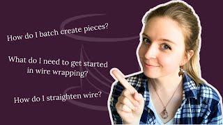 Wire Wrapping Q&A - Answering Your MOST Asked Questions