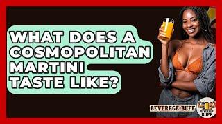 What Does A Cosmopolitan Martini Taste Like? - Beverage Buff