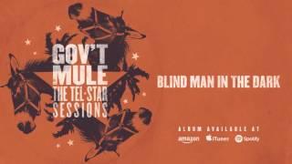 Gov't Mule - Blind Man In The Dark (The Tel-Star Sessions)